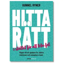 Bokomslag för "Hitta rätt" av Gunnel Ryner. En bok i genren självhjälp som lovar en väg till ett gladare liv.