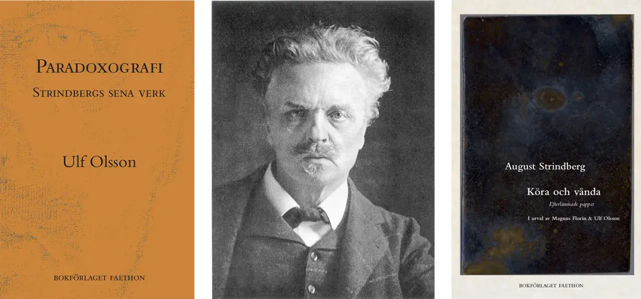 Tre delar av bokomslag. Ett med texten "Paradoxografi Strindbergs sena verk Ulf Olsson". Ett porträtt av August Strindberg. Ett med texten "August Strindberg Köra och vända".